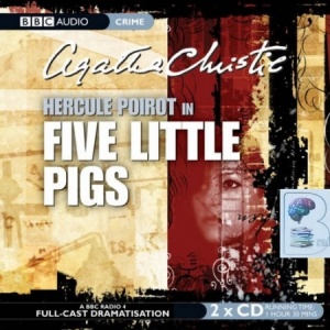 Five Little Pigs written by Agatha Christie performed by John Moffat, Graham Crowden, Derek Waring and Suzy Aitchison on Audio CD (Abridged)